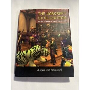 The Warcraft Civilization : Social Science in a Virtual World Hardback
